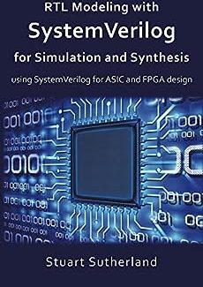 RTL Modeling with SystemVerilog for Simulation and Synthesis by Stuart Sutherland