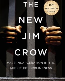 The New Jim Crow Mass Incarceration in the Age of Colorblindness 10th Anniversary Edition