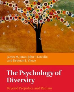The Psychology of Diversity Beyond Prejudice and Racism by James M. Jones