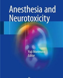 Anesthesia and Neurotoxicity 2017 Edition by Yuji Morimoto