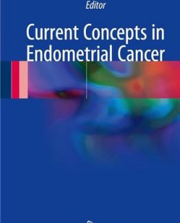 Current Concepts in Endometrial Cancer 2017 Edition by Ranu Patni