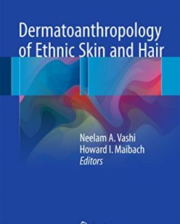 Dermatoanthropology of Ethnic Skin and Hair by Neelam A. Vashi