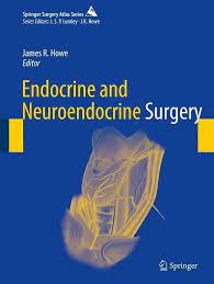 Endocrine and Neuroendocrine Surgery 1st Edition by James R. Howe