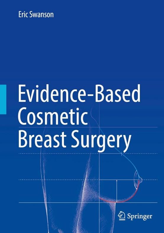 Evidence-Based Cosmetic Breast Surgery 1st Edition by Eric Swanson