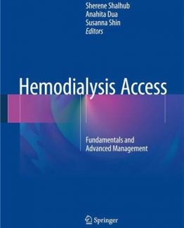 Hemodialysis Access Fundamentals and Advanced Management by Sherene Shalhub