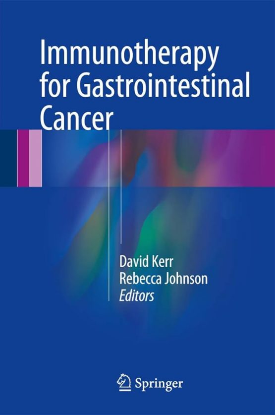 Immunotherapy for Gastrointestinal Cancer 1st Edition by David Kerr