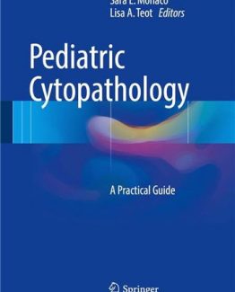 Pediatric Cytopathology A Practical Guide 2017 Edition by Sara E. Monaco