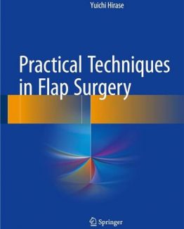 Practical Techniques in Flap Surgery 1st Edition by Yuichi Hirase