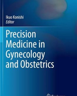 Precision Medicine in Gynecology and Obstetrics by Ikuo Konishi