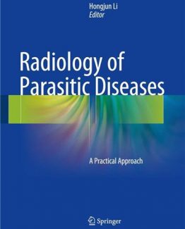 Radiology of Parasitic Diseases A Practical Approach 1st Edition by Hongjun Li