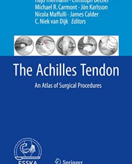 The Achilles Tendon An Atlas of Surgical Procedures 2017 Edition by Hajo Thermann