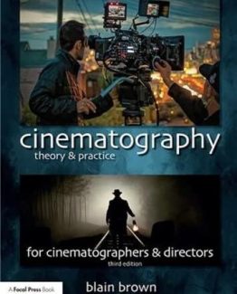 Cinematography Theory and Practice 3rd Edition by Blain Brown