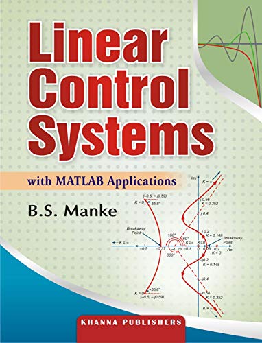 Linear Control Systems with Matlab Applications by B. S. Manke