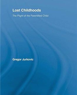 Lost Childhoods The Plight Of The Parentified Child by Gregory J. Jurkovic