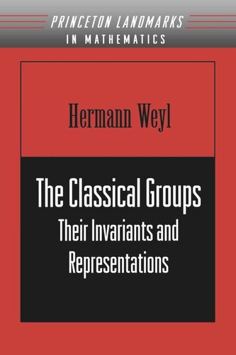 The Classical Groups Their Invariants and Representations by Hermann Weyl