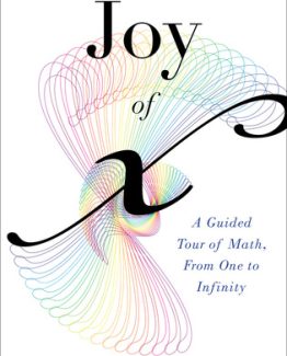 The Joy Of X A Guided Tour of Math from One to Infinity by Steven Strogatz