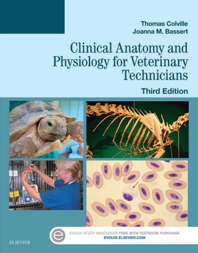 Clinical Anatomy and Physiology for Veterinary Technicians 3rd Edition by Thomas P. Colville