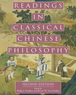 Readings in Classical Chinese Philosophy 2nd Edition by Philip J. Ivanhoe