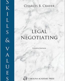 Skills & Values Legal Negotiating 4th Edition by Charles Craver