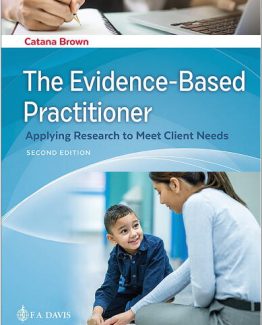 The Evidence-Based Practitioner Applying Research to Meet Client Needs 2nd Edition by Catana Brown