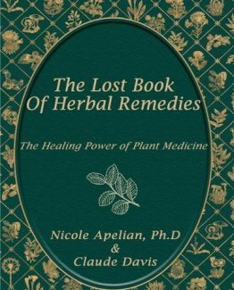 The Lost Book of Herbal Remedies Standard Edition by Nicole Apelian