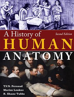 A History of Human Anatomy 2nd ed. Edition by T.V.N. Persaud