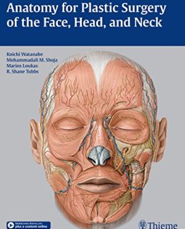 Anatomy for Plastic Surgery of the Face Head and Neck 1st Edition by Koichi Watanabe