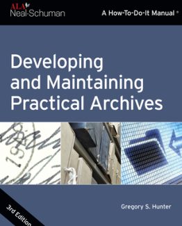 Developing and Maintaining Practical Archives 3rd Edition by Gregory S. Hunter