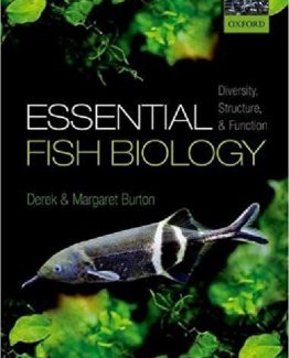 Essential Fish Biology Diversity Structure and Function by Derek Burton