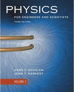 Physics for Engineers and Scientists 3rd Edition Volume 3 by Hans C. Ohanian