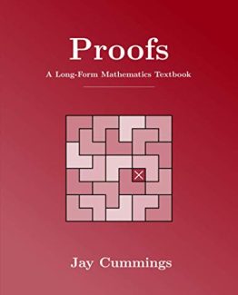 Proofs A Long-Form Mathematics Textbook by Jay Cummings