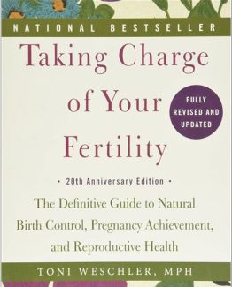 Taking Charge of Your Fertility 20th Anniversary Edition by Toni Weschler
