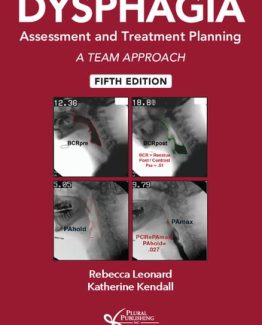Dysphagia Assessment and Treatment Planning A Team Approach 5th Edition by Rebecca Leonard