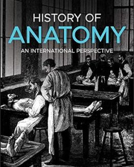 History of Anatomy An International Perspective 1st Edition by R. Shane Tubbs