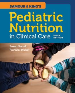 Samour & King's Pediatric Nutrition in Clinical Care 5th Edition by Susan H. Konek