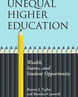 Unequal Higher Education Wealth Status and Student Opportunity by Barrett J. Taylor