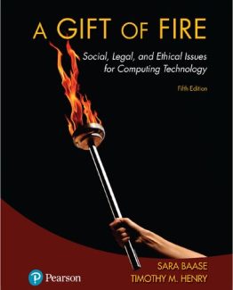 A Gift of Fire Social Legal and Ethical Issues for Computing Technology 5th Edition by Sara Baase