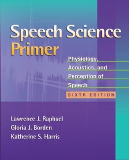 Speech Science Primer Physiology Acoustics and Perception of Speech 6th Edition