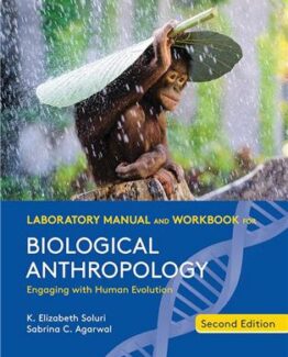 Laboratory Manual and Workbook for Biological Anthropology 2nd Edition by K. Elizabeth Soluri