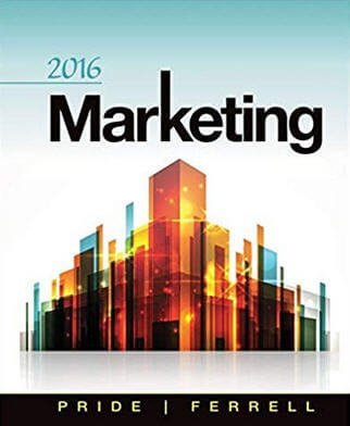 2016 Marketing 18th Edition by William M. Pride, O. C. Ferrell, ISBN-13: 978-1285858340