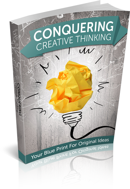 Conquering Creative Thinking Your Blueprint For Original Ideas