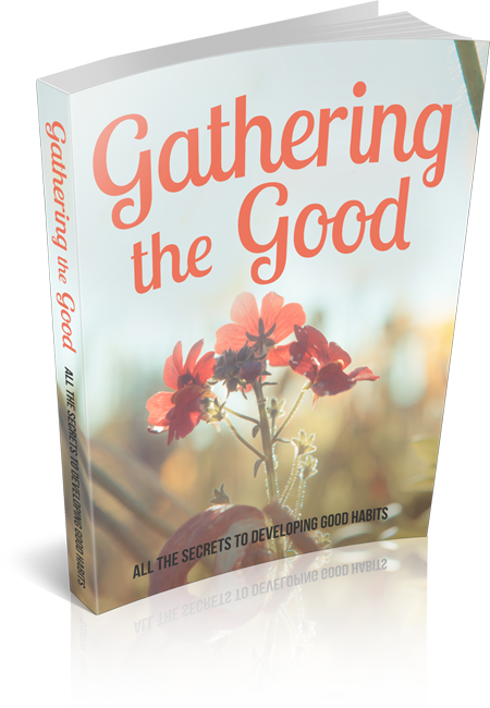 Gathering The Good