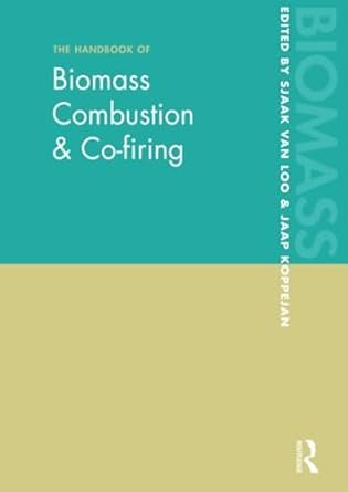 The Handbook of Biomass Combustion and Co-firing, ISBN-13: 978-1849711043