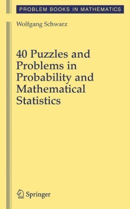 40 Puzzles and Problems in Probability and Mathematical Statistics by Wolf Schwarz, ISBN-13: 978-0387735115