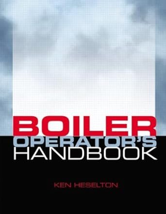 Boiler Operator’s Handbook 1st Edition, ISBN-13: 978-0824742904
