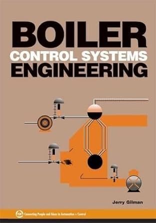 Boiler Control Systems Engineering by G. F. Gilman, ISBN-13: 978-1556179075