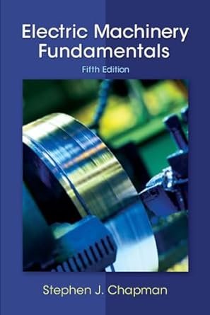 Electric Machinery Fundamentals 5th Edition, ISBN-13: 978-0073529547