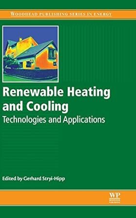 Renewable Heating and Cooling: Technologies and Applications, ISBN-13: 978-1782422136