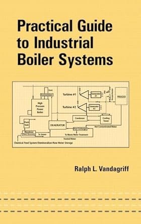Practical Guide to Industrial Boiler Systems, ISBN-13: 978-0824705329