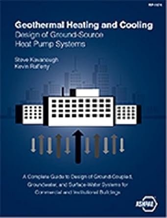 Geothermal Heating and Cooling: Design of Ground-Source Heat Pump Systems, ISBN-13: 978-1936504855
